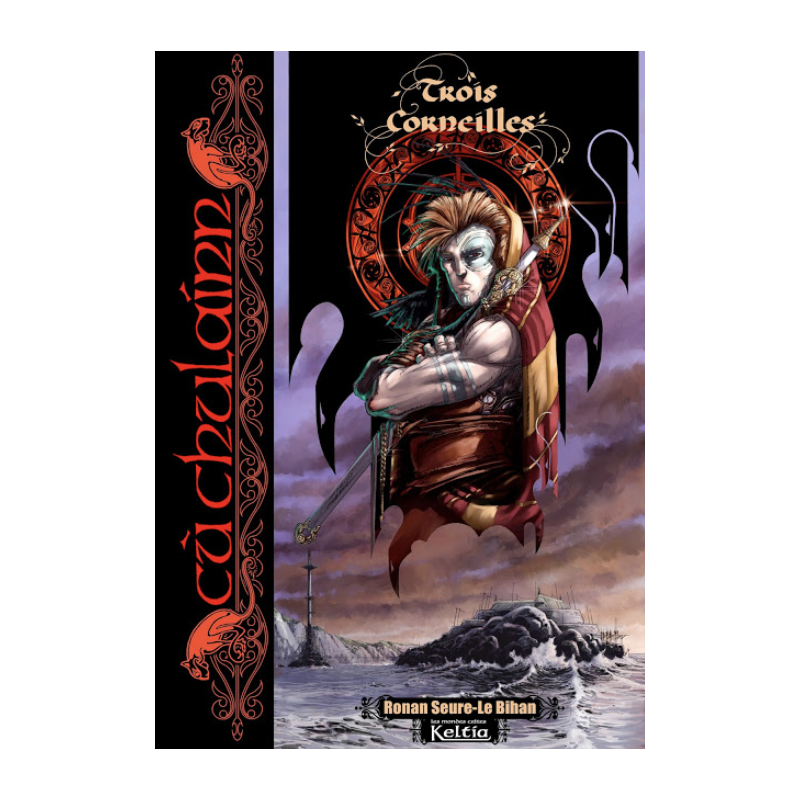 Cuchulainn – Tome 1 : Les 3 Corneilles de Ronan Seure Le Bihan