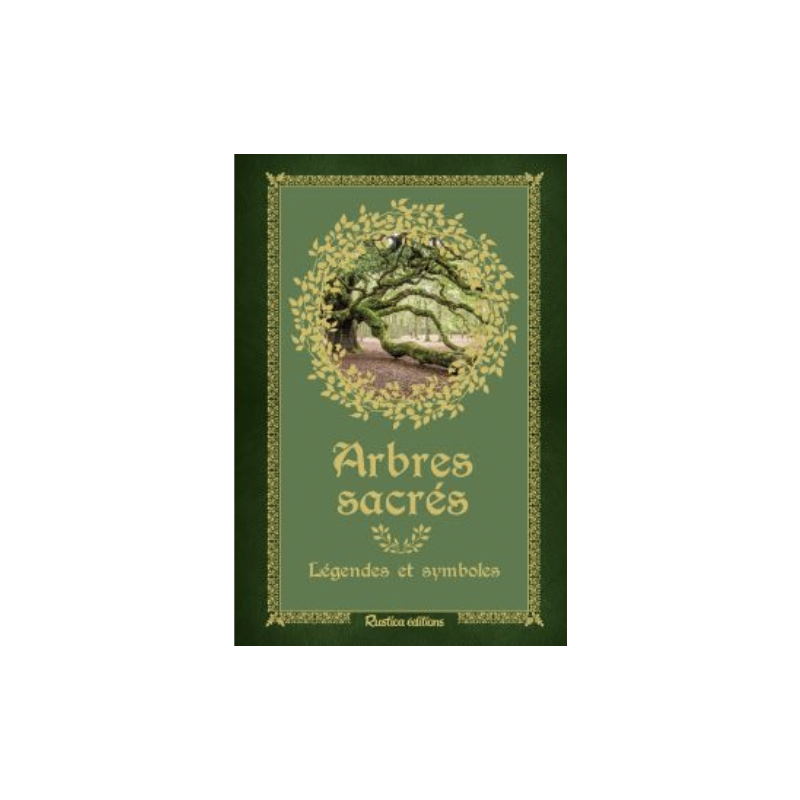 Arbres sacrés, symboles et légendes  – Bernard Baudouin
