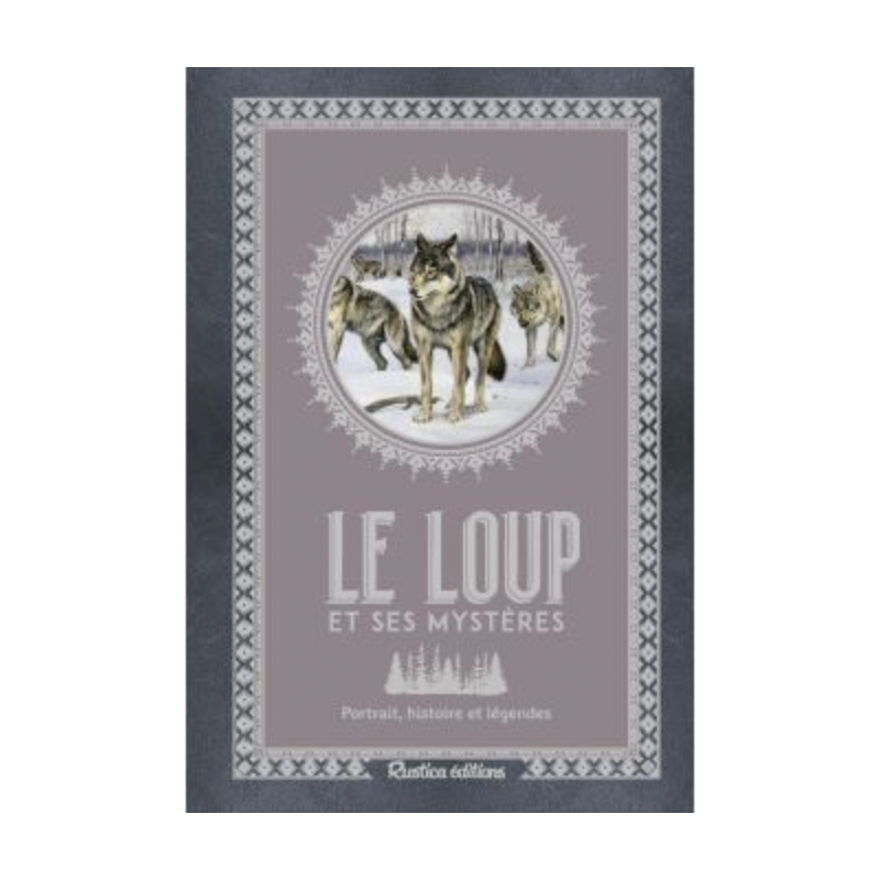 Le loup et ses mystères : Portrait, histoire et légendes – Emmanuelle Gründmann