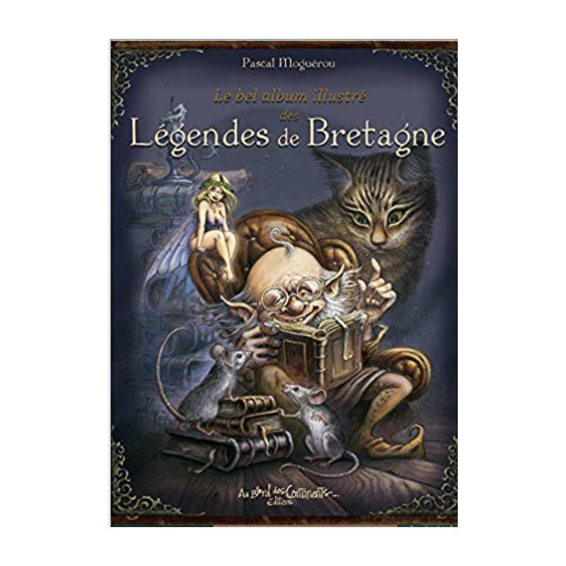 Le bel album illustré des légendes de Bretagne – Pascal Moguerou