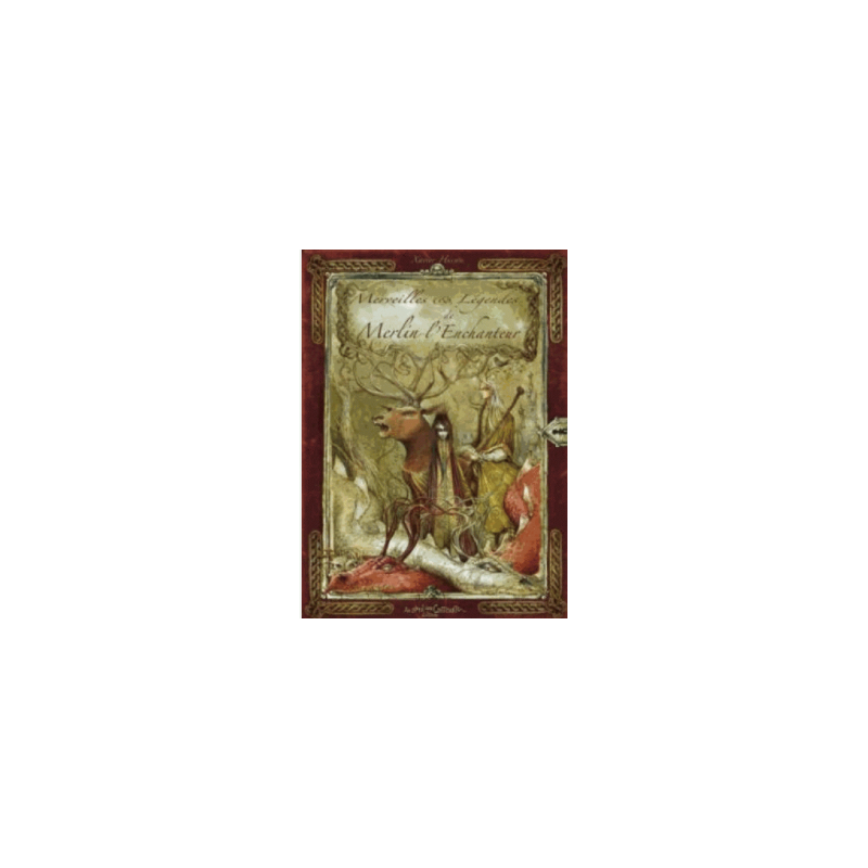 Merveilles et Légendes de Merlin l’Enchanteur – Xavier Husson