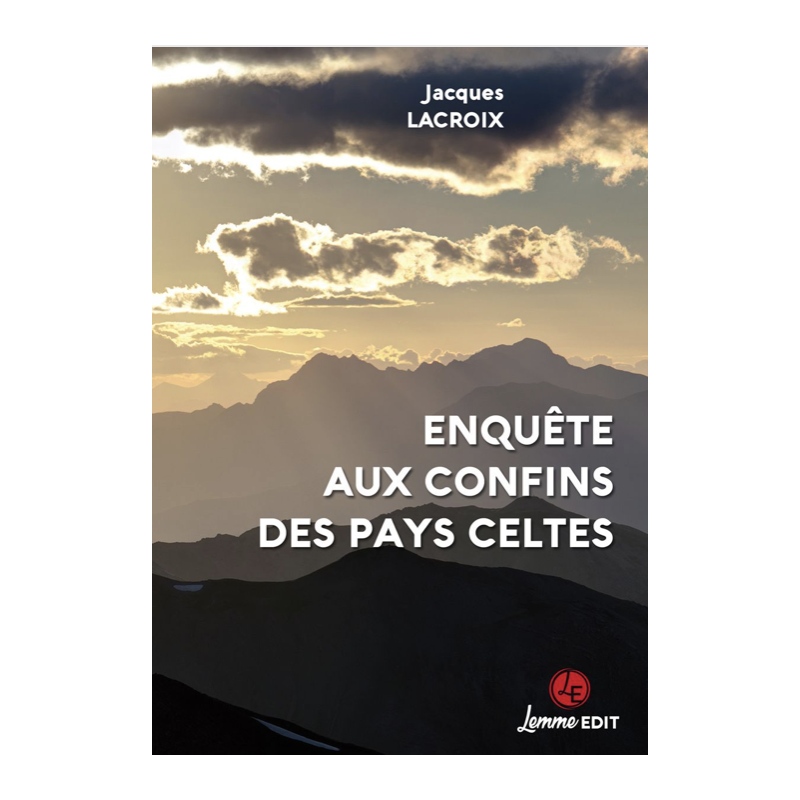 Enquête aux confins des pays celtes – Jacques Lacroix