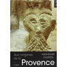 Aux origines de la Provence – F. Régnier et J.-P. Drouin