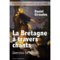 La Bretagne à travers chants: Gwerzioù ha sonioù -
